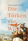 Die Türken vor Wien - Klaus-Jürgen Bremm - 9783534610853
