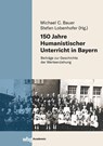 150 Jahre Humanistischer Unterricht in Bayern - Michael Bauer ; Stefan Lobenhofer - 9783534640928
