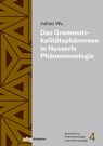 Das Grammatikalitätsphänomen in Husserls Phänomenologie - Jiahao Wu - 9783534640966