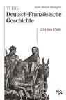 WBG Deutsch-Französische Geschichte Bd. II - Jean-Marie Moeglin ; Corine Defrance ; Peter Palm ; Werner Paravicini ; Helene Miard-Delacroix ; Guido Braun ; Rainer Babel ; Bernhard Struck ; Stefan Martens ; Claire Gantet ; Rolf Große ; Ulrich Pfeil ; Nicolas Beaupré - 9783534704514