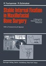 Stable Internal Fixation in Maxillofacial Bone Surgery - R. Texhammar ; R. Schmoker - 9783540135937