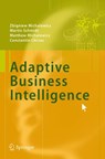 Adaptive Business Intelligence - Zbigniew Michalewicz ; Martin Schmidt ; Matthew Michalewicz ; Constantin Chiriac - 9783540329282