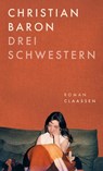 Drei Schwestern - Christian Baron - 9783546100700