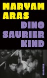 Dinosaurierkind - Maryam Aras - 9783546101011