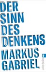 Der Sinn des Denkens - Markus Gabriel - 9783548061207