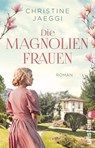 Die Magnolienfrauen - Christine Jaeggi - 9783548063188