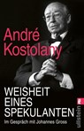 Weisheit eines Spekulanten - André Kostolany ; Johannes Gross - 9783548067629