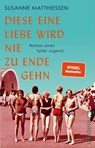Diese eine Liebe wird nie zu Ende gehn - Susanne Matthiessen - 9783548067803