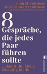 8 Gespräche, die jedes Paar führen sollte ... - John M. Gottman ; Julie Schwartz Gottman - 9783548068312