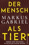 Der Mensch als Tier - Markus Gabriel - 9783548068381