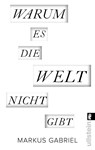 Warum es die Welt nicht gibt - Markus Gabriel - 9783548375687