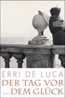 Der Tag vor dem Glück - Erri de Luca - 9783548610702