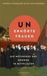 Unerhörte Frauen - Henrike Lähnemann ; Eva Schlotheuber - 9783549100370