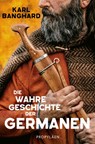 Die wahre Geschichte der Germanen - Karl Banghard - 9783549100905