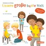 Unsere große bunte Welt - Pappbilderbuch ab 2 Jahren - Constanze von Kitzing - 9783551171405