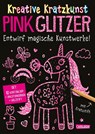 Kratzbilder für Kinder: Kreative Kratzkunst: Pink Glitzer - Anton Poitier - 9783551191984