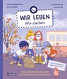Wir leben - wir sterben - Ina Schmidt ; Ayse Bosse ; Johanna Klug ; Sarah-Sophie Prix - 9783551254535