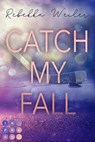 Catch My Fall (»Catch Me«-Reihe) - Rebekka Weiler - 9783551303448