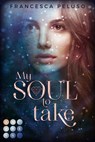 My Soul to Take (»Shadow Wish«-Reihe 1) - Francesca Peluso - 9783551303554