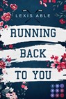 Running Back to You (»Back to You«-Reihe 1) - Lexis Able - 9783551303912