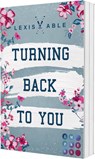 Turning Back to You ('Back to You'-Reihe 4) - Lexis Able - 9783551305404
