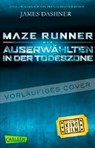 Dashner, J: Maze Runner: Die Auserwählten - In der Todeszone - DASHNER,  James ; Hinderer, Katharina ; Burger, Anke Caroline - 9783551315458