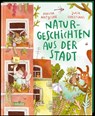 Naturgeschichten aus der Stadt - Mascha Matysiak - 9783551521743