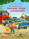 Max-Bilderbücher: Wir besuchen die Feuerwehr, Polizei und Baustelle - Christian Tielmann - 9783551523327
