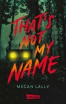 That's Not My Name - Megan Lally - 9783551585967