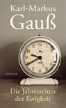 Die Jahreszeiten der Ewigkeit - Karl-Markus Gauß - 9783552072763