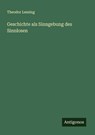 Geschichte als Sinngebung des Sinnlosen - Theodor Lessing - 9783563407523