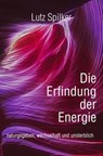 Die Erfindung der Energie - Lutz Spilker - 9783565011469