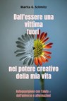 Dall'essere una vittima fuori nel potere creativo della mia vita - Marita G. Schmitz - 9783565033881