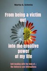 From being a victim out into the creative power of my life - Marita G. Schmitz - 9783565072460