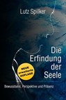 Die Erfindung der Seele - Lutz Spilker - 9783565113859