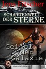 Geißel der Galaxie (Schattenwelt der Sterne 3) - Jens Fitscher - 9783565113910