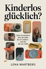 Kinderlos glücklich? - Lena Wartberg - 9783565326280
