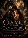 Claimed By the Last Dragon Lord - Pearl Wilson - 9783565525034