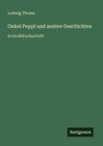 Onkel Peppi und andere Geschichten - Ludwig Thoma - 9783566046262