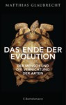 Das Ende der Evolution - Matthias Glaubrecht - 9783570102411