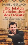 Die letzten Geheimnisse des Orients - Daniel Gerlach - 9783570104804