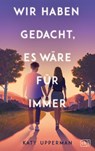 Wir haben gedacht, es wäre für immer - Katy Upperman - 9783570167663