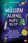 Müssen Aliens aufs Klo? - Alles, was du schon immer über das Leben im Universum wissen wolltest - Christian Holst - 9783570179574