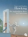 Die unglaubliche Reise ins Universum - Lucy Hawking ; Stephen Hawking - 9783570222546