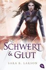 Schwert und Glut - Sara B. Larson - 9783570310878