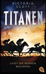 TITANEN - Lasst die Rennen beginnen - Victoria Scott - 9783570313541