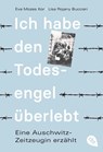 Ich habe den Todesengel überlebt - Eine Auschwitz-Zeitzeugin erzählt - Eva Mozes Kor ; Lisa Rojany Buccieri - 9783570315002