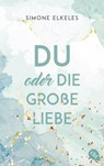 Du oder die große Liebe - Simone Elkeles - 9783570315309
