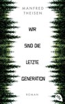 Wir sind die letzte Generation - Manfred Theisen - 9783570315453