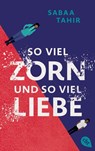 So viel Zorn und so viel Liebe - Sabaa Tahir - 9783570316221